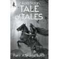 Tale of Tales - Part I: A Strange Bunch - Paperback
