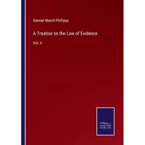 A Treatise on the Law of Evidence: Vol. II - Paperback