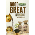 Good Ground Great Harvest - Paperback