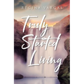 Truly Started Living - Paperback