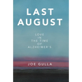 Last August: Love in the Time of Alzheimer's - Hardcover