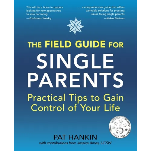 The Field Guide for Single Parents: Practical Tips to Gain Control of Your Life - Paperback