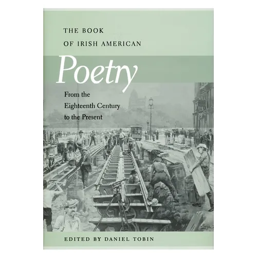 Book of Irish American Poetry: From the Eighteenth Century to the Present - Hardcover