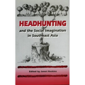 Headhunting and the Social Imagination in Southeast Asia - Paperback