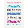 The Science of Reading: Information, Media, and Mind in Modern America - Hardcover