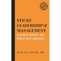 Sticky Leadership and Management: Lead with Integrity and Manage with Confidence - Paperback