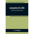 Lessons in Life; A Series of Familiar Essays - Paperback