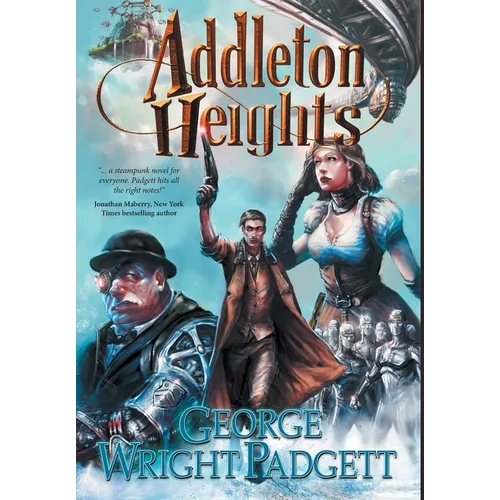 Addleton Heights: A Steampunk Detective Novel - Hardcover