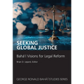 Seeking Global Justice: Bahá'í Visions for Legal Reform - Paperback