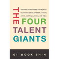 The Four Talent Giants: National Strategies for Human Resource Development Across Japan, Australia, China, and India - Paperback