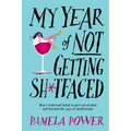 MY YEAR OF NOT GETTING SH*TFACED - How I tried and failed to give up alcohol and learned the joys of Moderation - Paperback