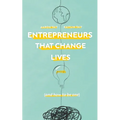 Entrepreneurs That Change Lives: And How to be One - Paperback