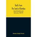 Shells From The Sands Of Bombay; Being My Recollections And Reminiscences, 1860-1875 - Paperback