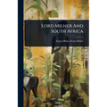 Lord Milner And South Africa - Paperback