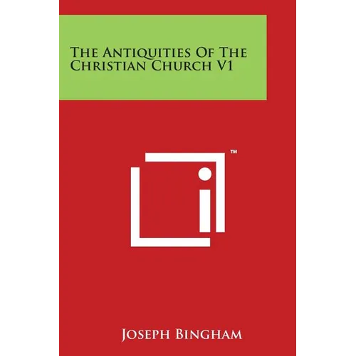 The Antiquities Of The Christian Church V1 - Paperback