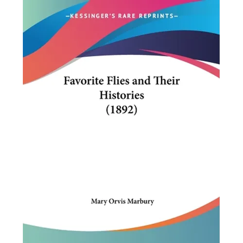 Favorite Flies and Their Histories (1892) - Paperback