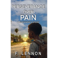 Perseverance Over Pain: A Survivor's Story - Hardcover