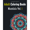 Adult Coloring Books: Mandala Designs and Stress Relieving Patterns: Mandala For Adult Relaxation - Paperback