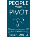 People Who Pivot: When the job you do is no longer a career you love - Hardcover