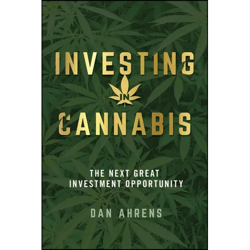 Investing in Cannabis: The Next Great Investment Opportunity - Paperback