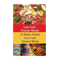 Low Carb Freezer Meals: 25 Make-Ahead Low Carb Freezer Meals - Paperback