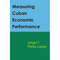 Measuring Cuban Economic Performance - Paperback