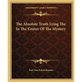 The Absolute Truth Lying The In The Center Of The Mystery - Paperback
