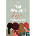Yet We Still Hope: Stories of Courage from Women Serving Around the World - Paperback