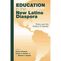 Education in the New Latino Diaspora: Policy and the Politics of Identity - Paperback