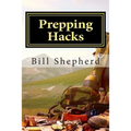 Prepping Hacks: Beginner Tips to Survive Almost Anything - Paperback