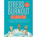 Stress and Burnout in Education: 15 Strategies to Help You Break the Stress Cycle - Paperback