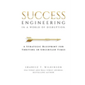 Success Engineering in a World of Disruption: A Strategic Blueprint for Thriving in Uncertain Times - Paperback