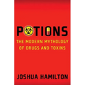 Potions: Modern Mythology of Drugs and Toxins - Hardcover