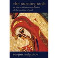 The Burning Bush: On the Orthodox Veneration of the Mother of God - Paperback