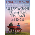And Every Morning the Way Home Gets Longer and Longer: A Novella - Hardcover