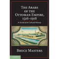 The Arabs of the Ottoman Empire, 1516-1918 - Paperback