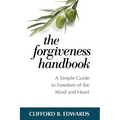 The Forgiveness Handbook: A Simple Guide to Freedom of the Mind and Heart - Paperback
