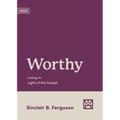 Worthy: Living in Light of the Gospel - Paperback