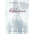 Addiction: Yours, Mine, and Ours - Paperback