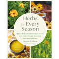 Herbs in Every Season: 48 Edible and Medicinal Herbs for the Kitchen, Garden, and Apothecary - Paperback