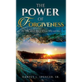 The Power of Forgiveness: The Who, What, When, Where, Why and How - Hardcover