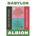 Babylon, Albion: A Personal History of Myth and Migration - Hardcover