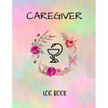 Caregiver Logbook: Personal Caregiver Organizer Log Book/ A Caregiving Tracker & Notebook For Carers/ Daily Log Book for Assisted Living Patients - Paperback