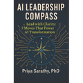 AI Leadership Compass: Lead with Clarity: 7 Moves That Power AI Transformation - Paperback