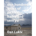 one hundred years of pickles-haiku and senryu - Paperback