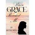 Where Grace Reached Me - Hardcover