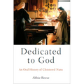Dedicated to God: An Oral History of Cloistered Nuns - Paperback