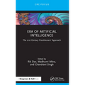 Era of Artificial Intelligence: The 21st Century Practitioners' Approach - Paperback
