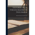 Historia De La Virgen Madre De Dios Maria - Paperback