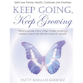 Keep Going, Keep Growing: A wellness journal with a 70-day tracker to help you continue to grow into the best version of yourself - Hardcover
